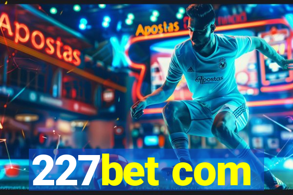 227bet com